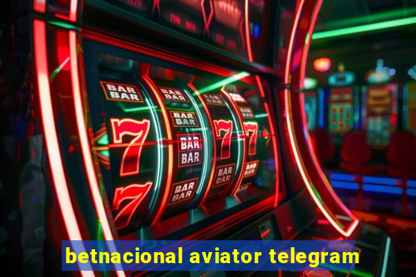 betnacional aviator telegram